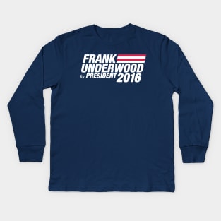 Frank Underwood for President 2016 Kids Long Sleeve T-Shirt